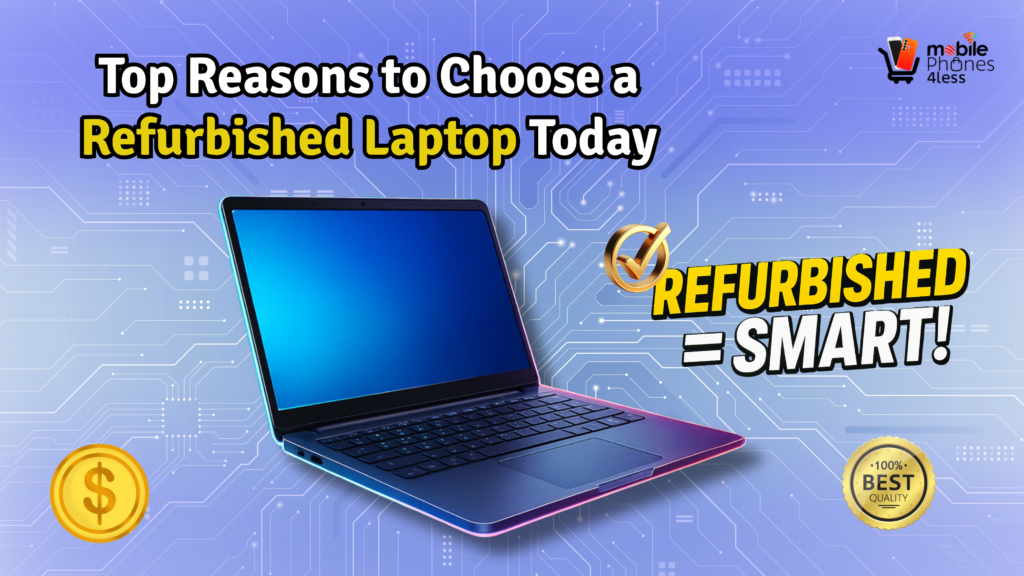 Top Reasons to Choose a Refurbished Laptop Today